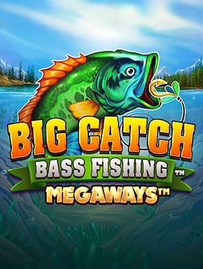 Big Catch Bass Fishing Megaways