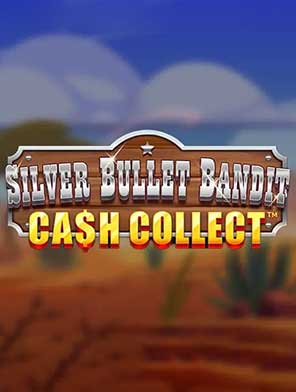 Silver Bullet Bandit: Cash Collect